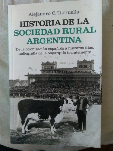 Historia De La Sociedad Rural Argentina. Alejandro Tarruella