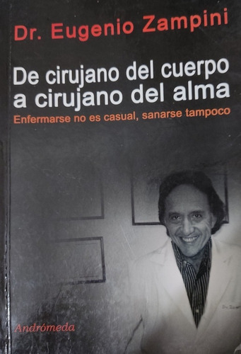 De Cirujano Del Cuerpo A Cirujano Del Alma, Dr. E. Zampini