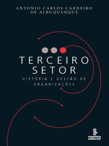 Terceiro Setor: História E Gestão De Organizações, De Albuquerque, Antonio Carlos C.. Editora Summus Editorial, Capa Mole, Edição 3ª Edição - 2006 Em Português