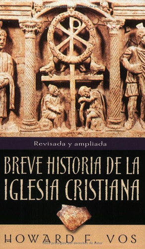 Breve Historia De La Iglesia Cristiana ( Howard F. Vos )