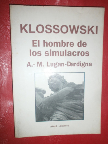Klossowski El Hombre De Los Simulacros Lugan-dardigna Atuel