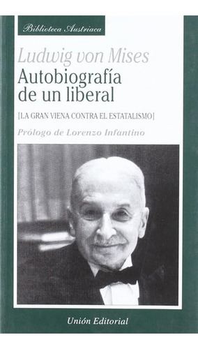 Autobiografia De Un Liberal: La Gran Viena Contra El Estatalismo, De Von Mises, Ludwig., Vol. 1. Union Editorial, Tapa Blanda En Español