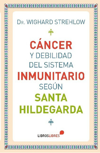 Cáncer Y Debilidad Del Sistema Inmunitario Según Santa Hi...