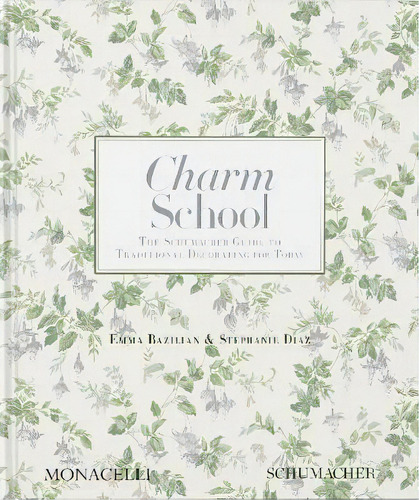 Charm School The Schumacher Guide To Traditional Decorating, De Bazilian, Emma. Editorial Monacelli En Inglés