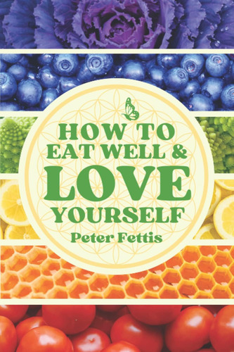 Libro: How To Eat Well And Love Yourself: The Art Of