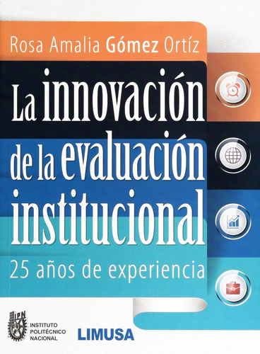 La Innovacion De La Evaluacion Institucional, De Gómez Ortíz Rosa Amalia. Editorial Limusa / Noriega Editores, Tapa Blanda, Edición 1 En Español