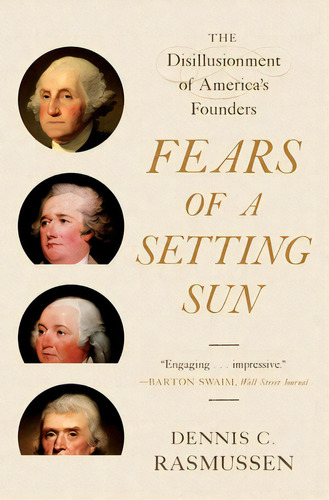 Fears Of A Setting Sun: The Disillusionment Of America's Founders, De Rasmussen, Dennis C.. Editorial Princeton Univ Pr, Tapa Blanda En Inglés