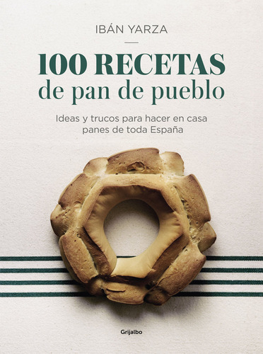 100 Recetas De Pan De Pueblo - Yarza, Iban