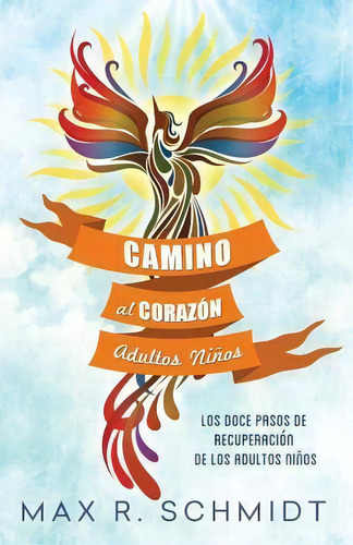 Camino Al Coraz N, De Max R Schmidt. Editorial Createspace Independent Publishing Platform, Tapa Blanda En Español