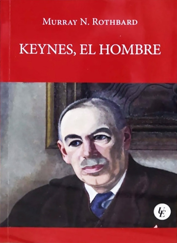 Keynes El Hombre - Murray N Rothbard - Grupo Union