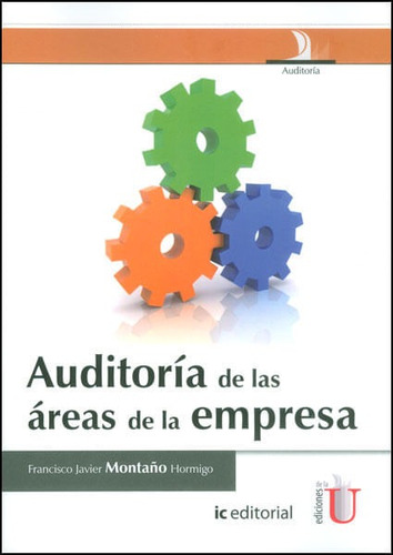 Auditoría De Las Áreas De La Empresa, De Francisco Javier Montaño. Editorial Ediciones De La U, Tapa Blanda, Edición 2014 En Español