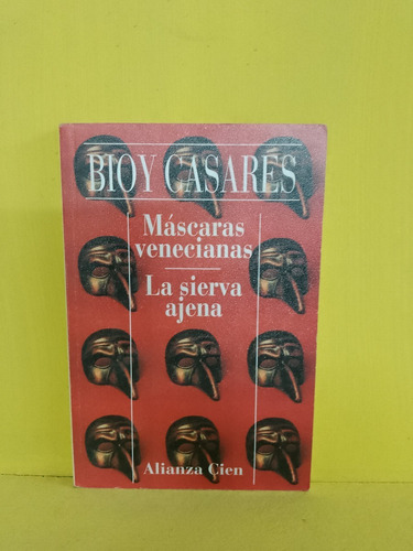 Máscaras Venecianas/ La Sierva Ajena. Bioy Casares