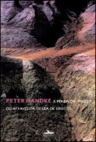 A Perda Da Imagem Ou Através Da Sierra De Gredos: Ou Através Da Sierra De Gredos, De Handke, Peter. Editora Estação Liberdade, Capa Mole, Edição 1ª Edição - 2009 Em Português