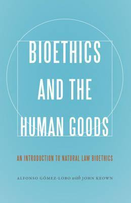 Libro Bioethics And The Human Goods : An Introduction To ...