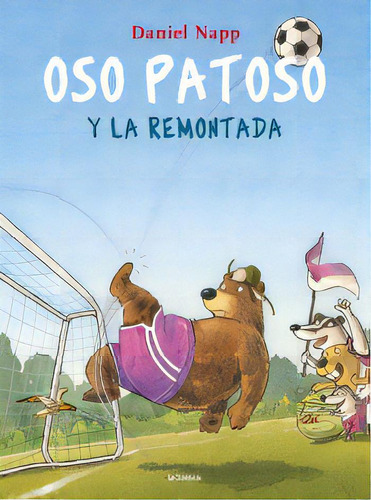 Oso Patoso Y La Remontada, De Napp Daniel. Editorial La Galera, Tapa Blanda, Edición 1 En Español