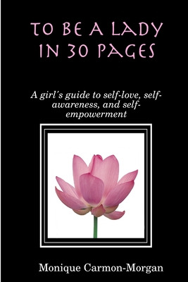 Libro To Be A Lady In 30 Pages; A Girl's Guide To Self-lo...