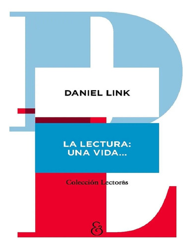Lectura: Una Vida..., La  - Daniel Link