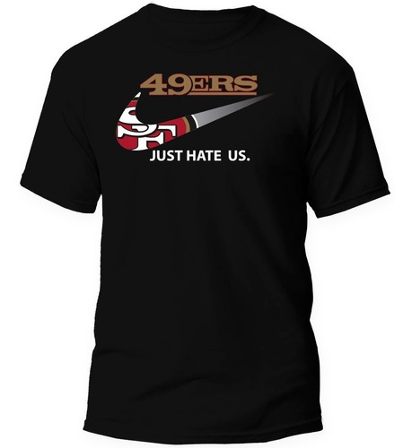 Playera De San Francisco, 49ers Mod. Just Hate Us - F17
