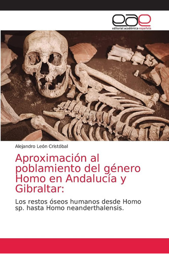 Libro: Aproximación Al Poblamiento Del Género Homo Andaluc