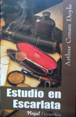 Estudio En Escarlata - Arthur Conan Doyle - Nogal Gradifco