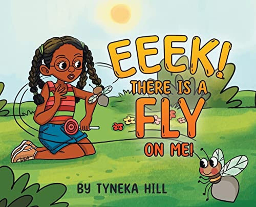 Eeek! There is a Fly on Me! (Libro en Inglés), de Hill, Tyneka. Editorial TELLWELL TALENT, tapa pasta dura en inglés, 2022