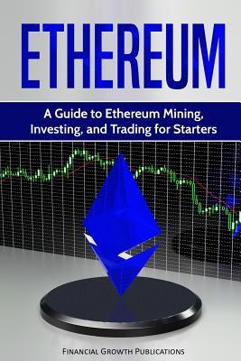 Libro Ethereum : A Guide To Ethereum Mining, Investing, A...