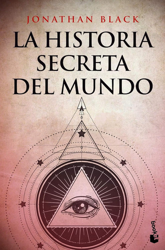 La historia secreta del mundo: Español, de Black, Jonathan. Serie Booket, vol. 1.0. Editorial Booket México, tapa blanda, edición 1.0 en español, 2019