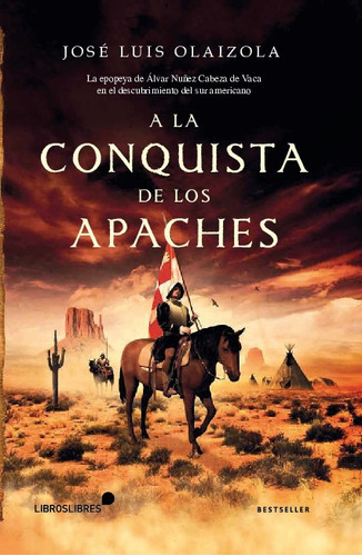 A La Conquista De Los Apaches, De José Luis Olaizola. Editorial Libros Libres En Español