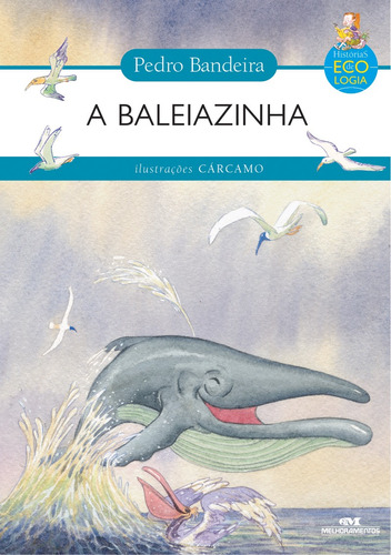 A Baleiazinha, de Bandeira, Pedro. Série Histórias de Ecologia Editora Melhoramentos Ltda., capa mole em português, 2003