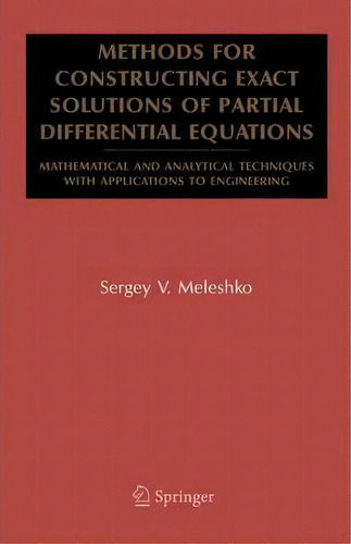 Methods For Constructing Exact Solutions Of Partial Differential Equations, De Sergey V. Meleshko. Editorial Springer Verlag New York Inc, Tapa Blanda En Inglés