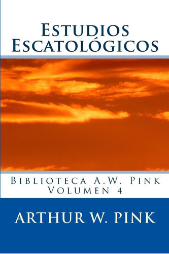 Libro Estudios Escatológicos (biblioteca A.w. Pink) (spanish