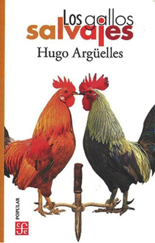 Los Gallos Salvajes, De Hugo Argüelles. Editorial Fce En Español