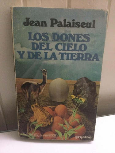 Los Dones Del Cielo Y De La Tierra.  Jean Palaiseul