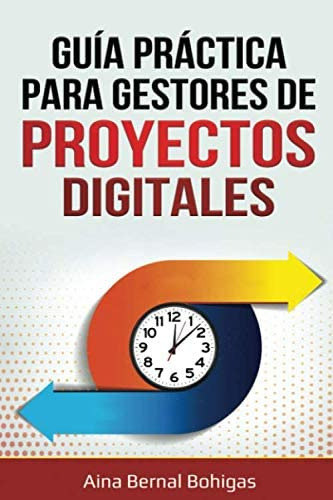 Libro: Guía Práctica Para Gestores De Proyectos (spanish Edi