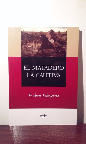 El Matadero - La Cautiva Esteban Echeverría