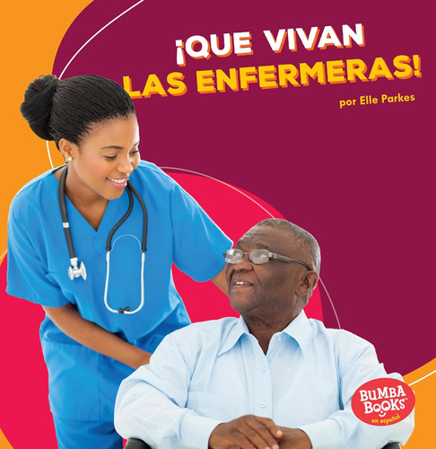 Libro: ¡que Vivan Las Enfermeras! (hooray For Nurses!) (bumb