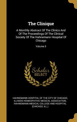 Libro The Clinique: A Monthly Abstract Of The Clinics And...