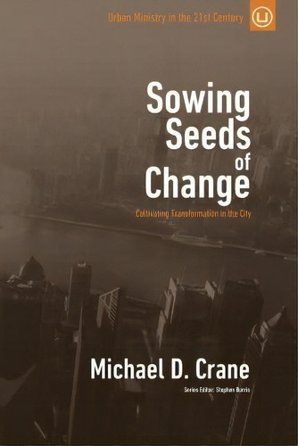 Sowing Seeds Of Change, De Michael D Crane. Editorial Urban Loft Publishers, Tapa Blanda En Inglés