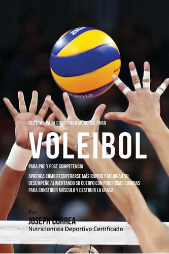 Libro: Recetas Para Construir Musculo Para Voleibol, Para Y