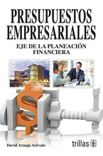 Presupuestos Empresariales. Eje De La Planeacion Financiera 