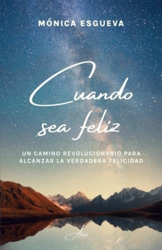 Libro : Cuando Sea Feliz Un Camino Revolucionario Para... 