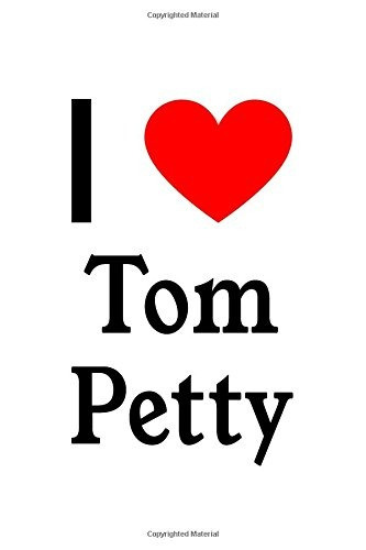 I Love Tom Petty Tom Petty Designer Notebook