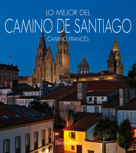 Lo Mejor Del Camino De Santiago. Camino Francãâ©s., De Varios Autores. Editorial Hércules De Ediciones, Tapa Dura En Español