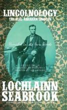 Libro Lincolnology : The Real Abraham Lincoln Revealed In...