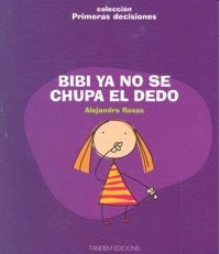 Bibi Ya No Se Chupa El Dedo - Rosas Vera,alejandro