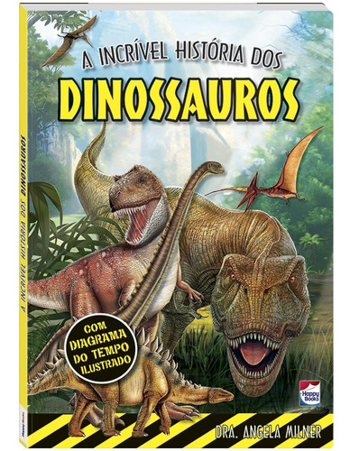 A Incrível História dos Dinossauros, de Milner, Angela. Happy Books Editora Ltda., capa dura em português, 2021