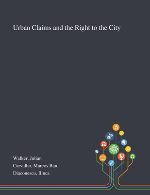 Libro Urban Claims And The Right To The City - Walker, Ju...