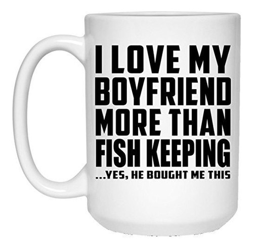 Taza, Vaso Desayuno - I Love My Boyfriend More Than Fish Kee