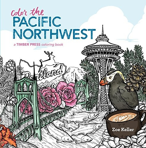 Color The Pacific Northwest A Timber Press Coloring Book