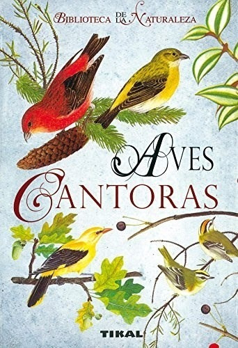 Aves Cantoras Biblioteca De La Naturaleza - Vv. Aa. **